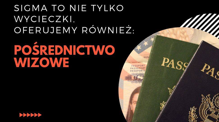 Sigma to nie tylko wycieczki. Oferujemy również pośrednictwo wizowe.